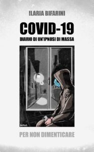 Covid-19. Diario di un’ipnosi di massa: il saggio indispensabile per comprendere i meccanismi della paura, tra spettro Hantavirus e rischio nuovi lockdown.